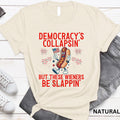 Democracy'S Collapsing These Wieners Slappin 4th July Unisex T-shirt, Sweatshirt, Hoodie (1)