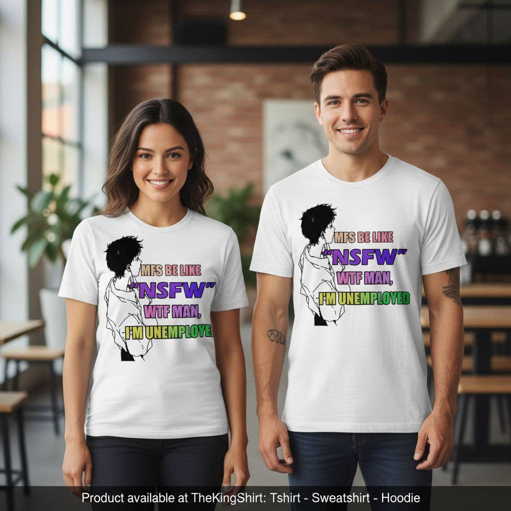 Official Mfs Be Like Unemployed Wtf Man Shirt