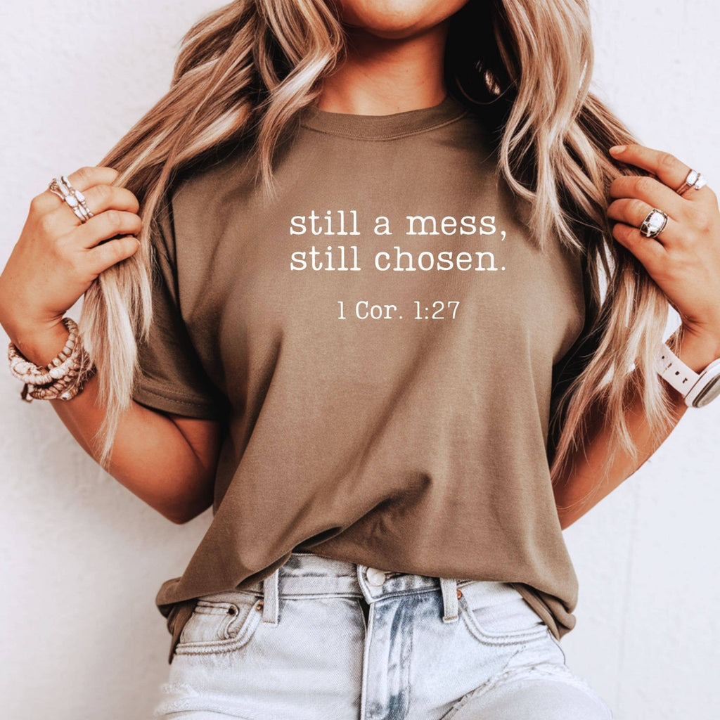 Still A Mess, Still Chosen 1 Cor 1:27 Graphic Tee - Summer