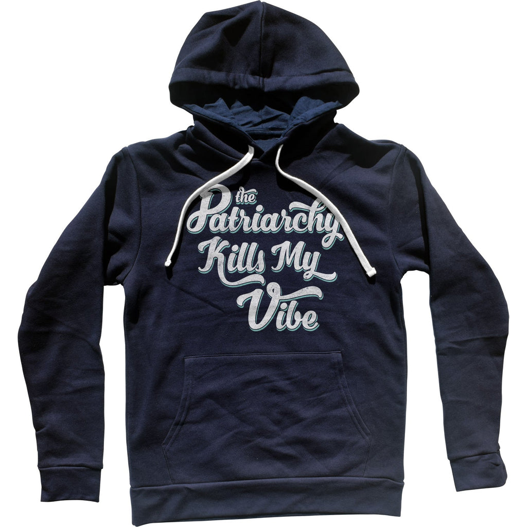 The Patriarchy Kills My Vibe Feminist Unisex Hoodie