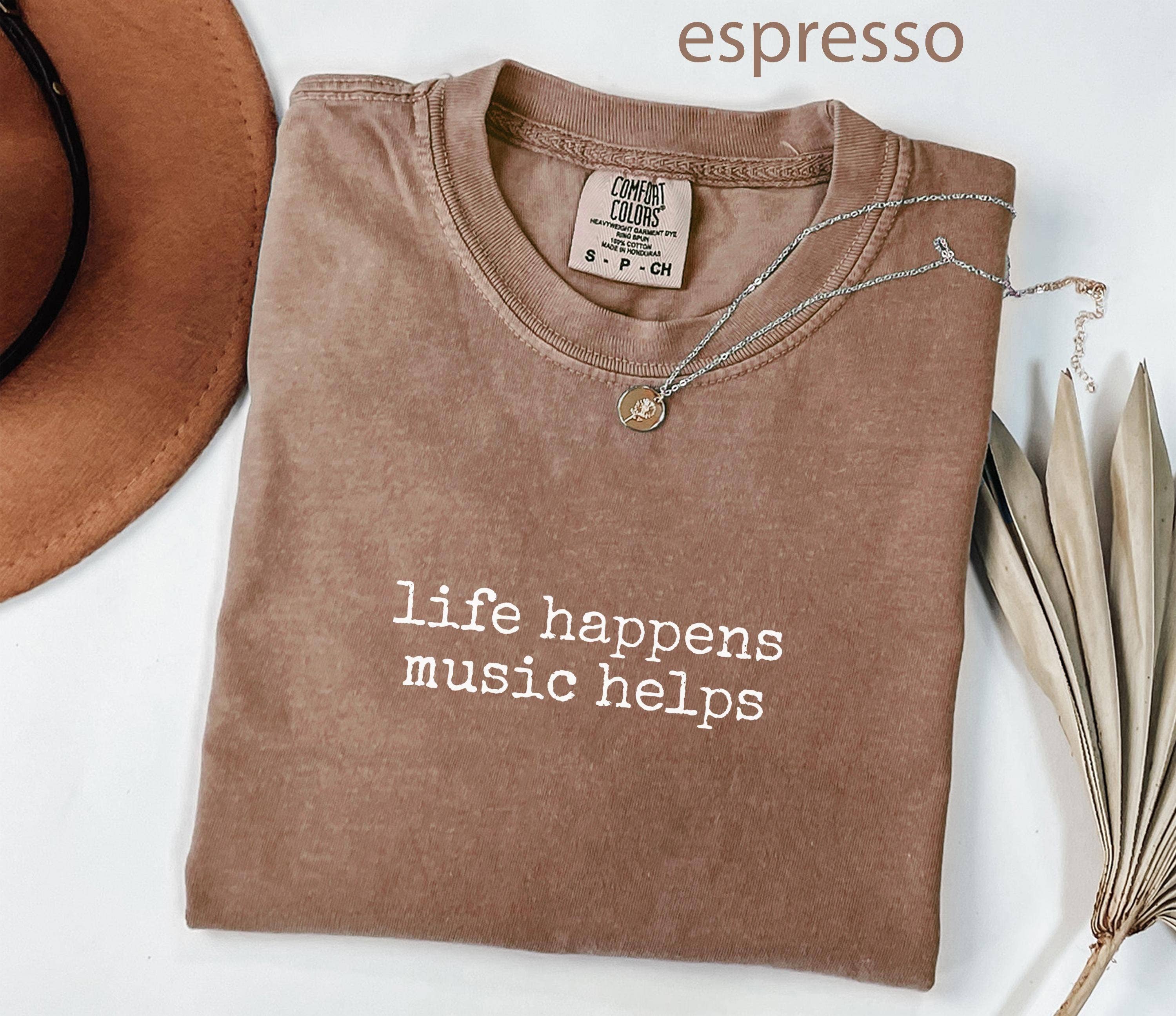 Life Happens, Music Helps Band Shirt
