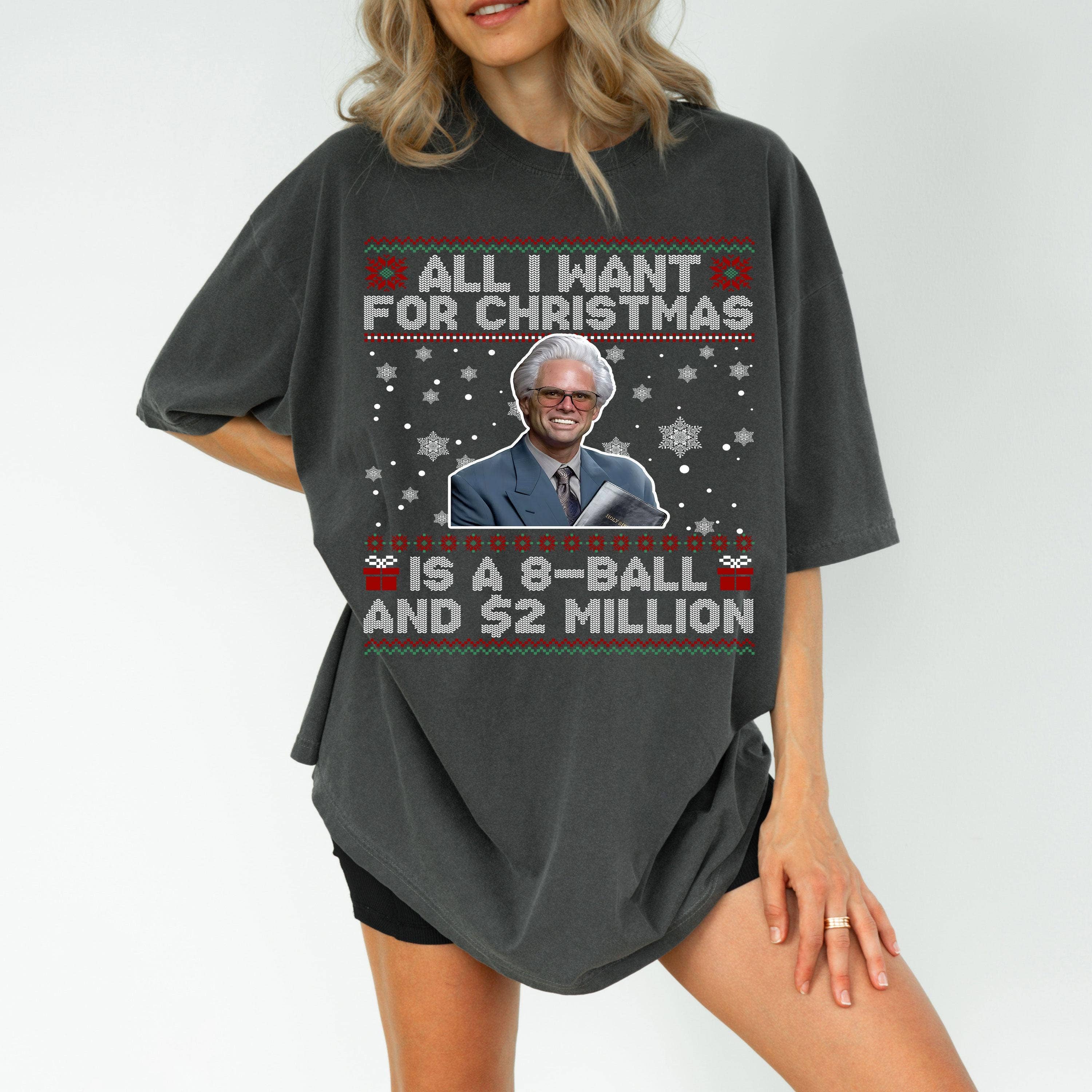 All I Want For Christmas Is A 8-Ball and 2 Million T Shirt