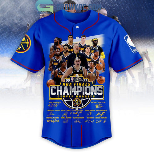 2023 Denver Nuggets NBA Finals Champions With Best Team Ever Porter JR Jokic Murray Blue Baseball Jersey