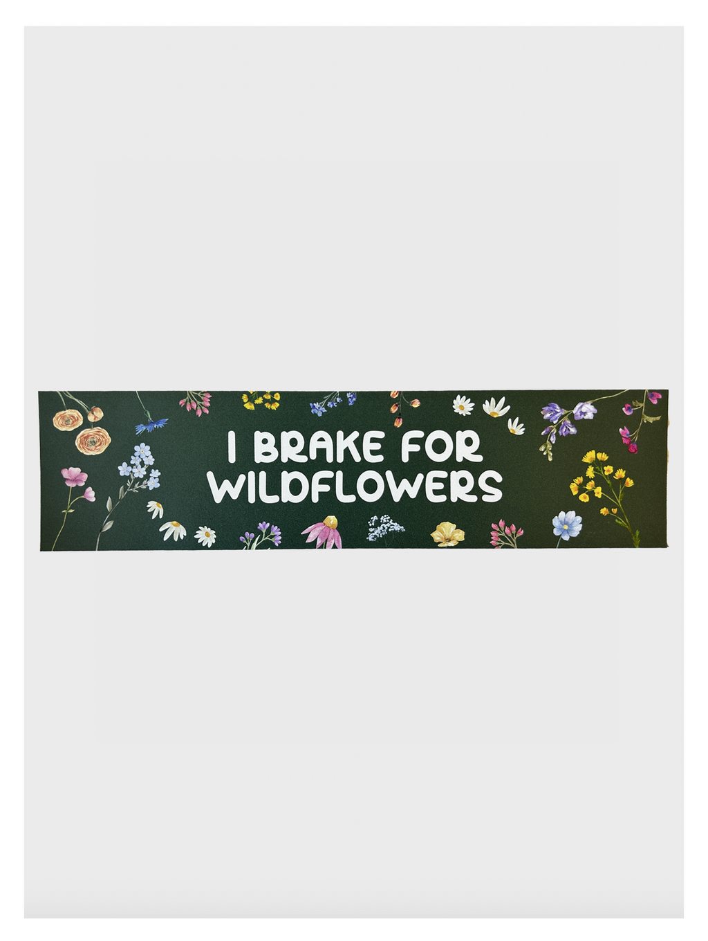 I Brake For Wildflowers Bumper Sticker
