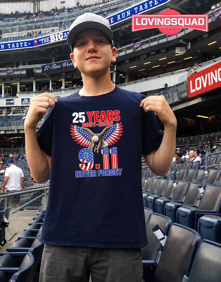25 Years 2001-2026 911 Never Forget American Eagle shirt