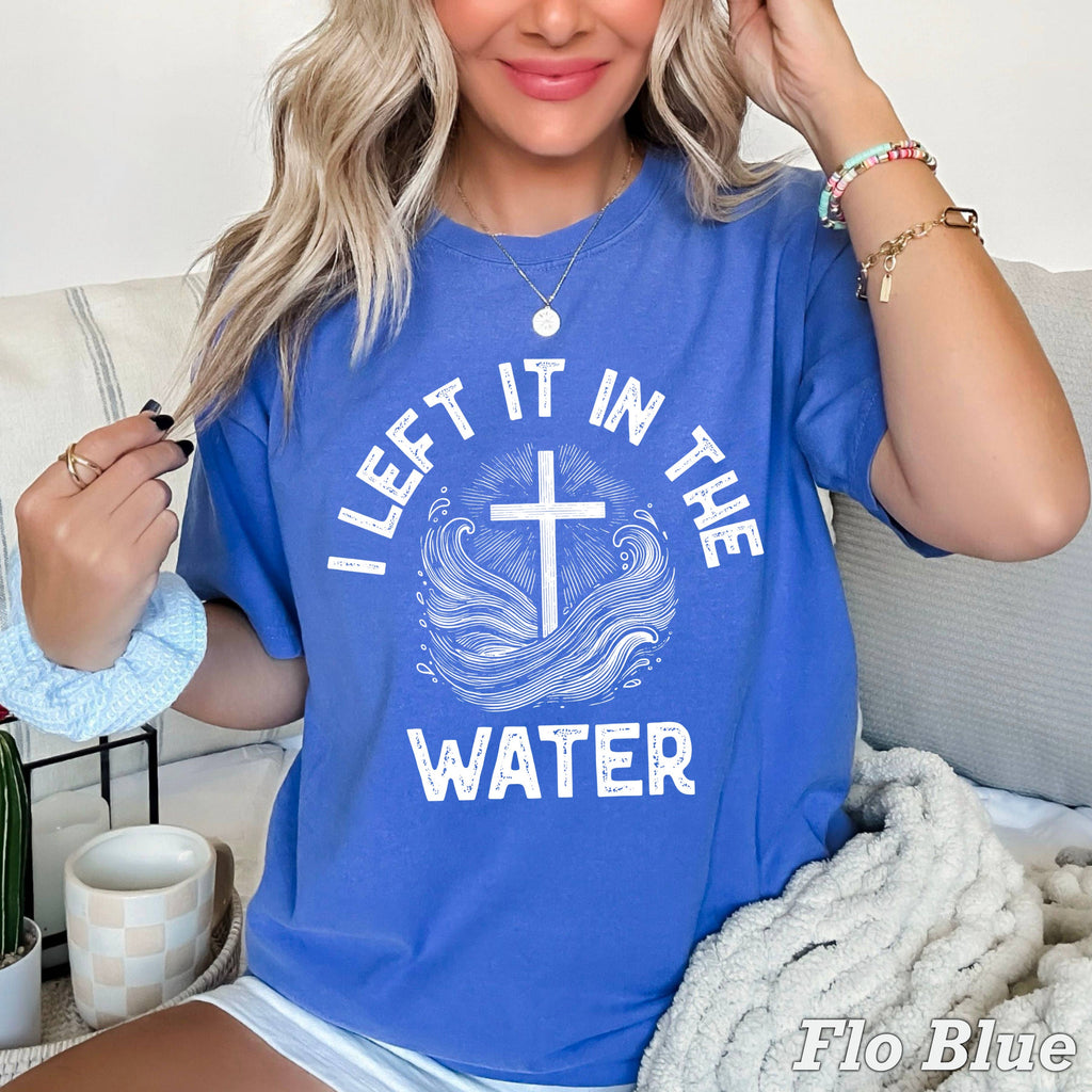I Left It in the Water Christian Graphic Tee| Comfort Colors