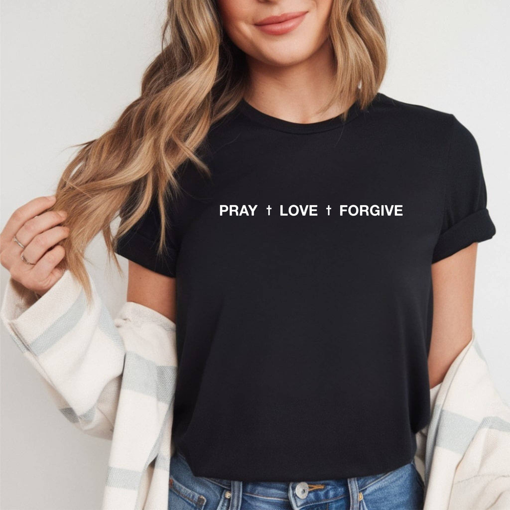 Pray Love Forgive Black Faith Everyday Trending Graphic Tee