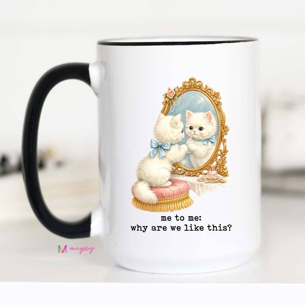 Funny Cat Coffee Mug Why Are We Like This Cute Cat