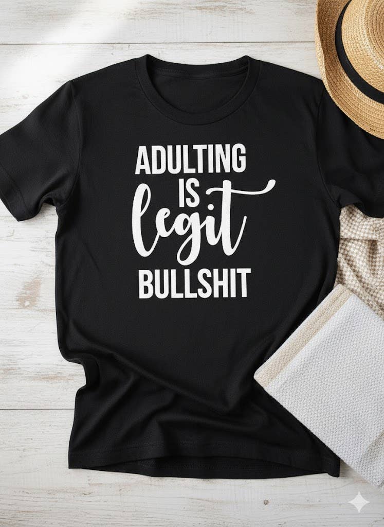 Adulting Is Legit Bullshit T-Shirt