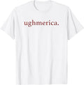 Ughmerica Liberal 4th of July Political Independence Day T-Shirt