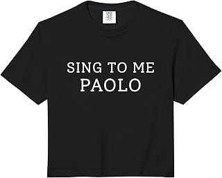 Sing to Me Paolo Funny Sarcastic Quote Comfort Colors Crop Top