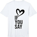 Mens Funny If You Say I Love Heart Red Color for Men Women Performance T-Shirt