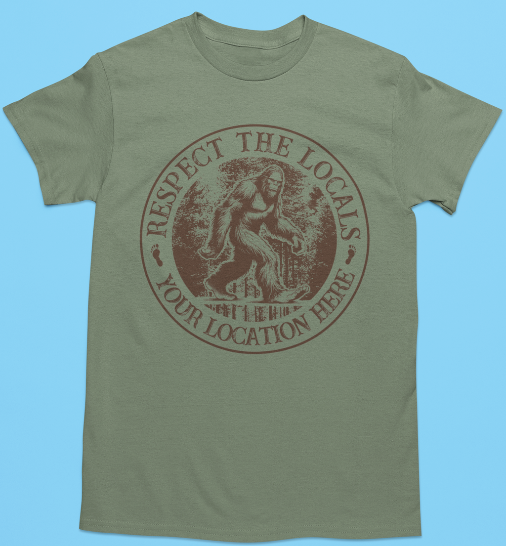 “Respect the Locals” Bigfoot T-Shirt or Sweatshirt – Custom