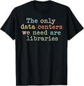 The Only Data Centers We Need are Libraries Retro Book T-Shirt