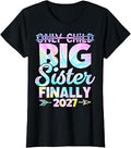 Only Child Expires 2027 Promoted to Big Sister Finally T-Shirt