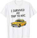 I Survived My Trip to NYC - Funny New York City Taxi T-Shirt
