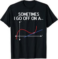 Math Sometimes I Go Off On A Tangent Graph Funny Men Women T-Shirt