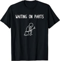 Mechanic Men Auto Repair Waiting on Parts Car Technician T-Shirt