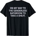 (ON Back) On My Way to The Genderless Bathroom to Take T-Shirt