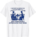 I Am Not As Mean As I Would Like to Be Sarcastic Quote T-Shirt