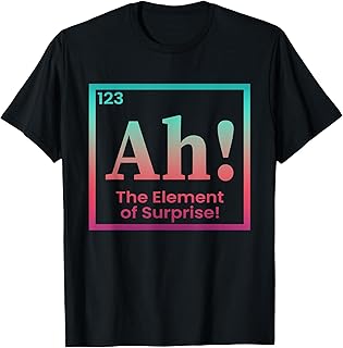 Ah The Element of Surprise Periodics Table Chemistry Science T-Shirt