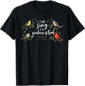 I Will Sing of The Goodness of God Psalm 89 1 Bird Women Men T-Shirt