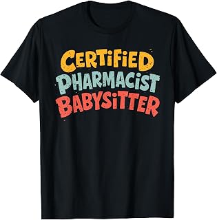 Certified Pharmacist Babysitter Funny Design T-Shirt