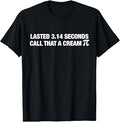 Lasted 3.14 Seconds Call that A Cream Pi Funny Match Pun T-Shirt