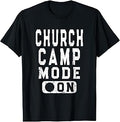 Church Camp Mode On - Fun Christian Camping Design T-Shirt