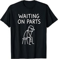 Funny Mechanic Design Men Auto Car Repair Waiting on Parts T-Shirt