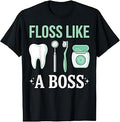 Floss Like A Boss Funny Dental Assistant Dentist Sayings T-Shirt