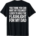 You Think You Can Hurt My Feelings (On Back) T-Shirt