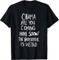 Obama are You Coming Home Soon T-Shirt