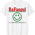 Bafangul and Have A Nice Day Sarcastic Italian Slang T-Shirt