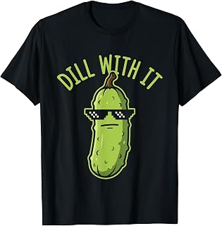 Funny Pickle Dill with It Cute Pickle Humor Design T-Shirt