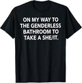 On My Way to The Genderless Bathroom Funny Quote T-Shirt