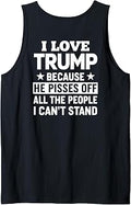 (ON Back) I Love Trump Because He Pisses Off The People Tank Top