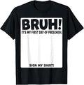 Bruh Itâ€™s My First Day of Preschool Sing My Shirt T-Shirt