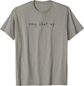 OMG Shut Up Funny Sarcastic Saying Meme Humor Men Women T-Shirt