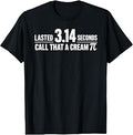 Lasted 3.14 Seconds Call that A Cream Pi Match Pun T-Shirt
