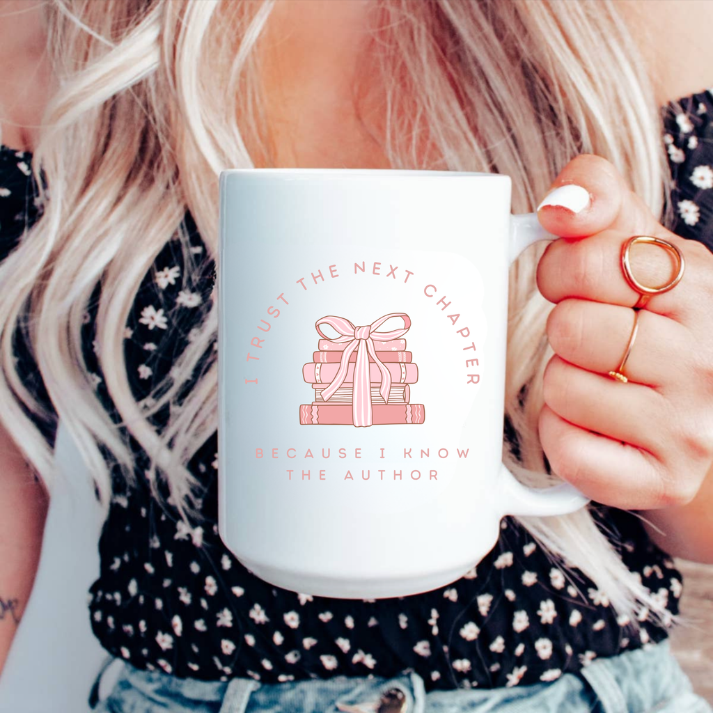 I Trust the Next Chapter Because I Know the Author Mug