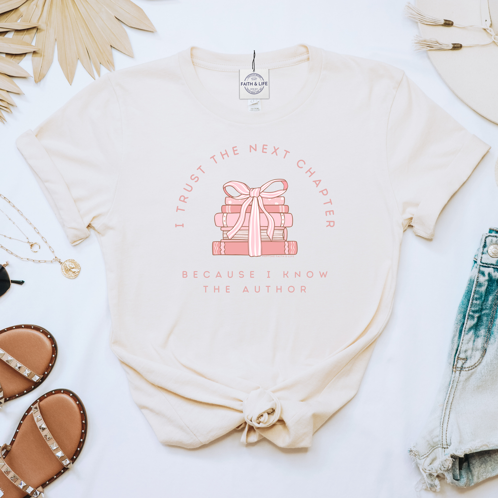 I Trust the Next Chapter Because I Know the Author T-Shirt