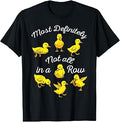 Ducks Most Definitely Not All in A Row Funny Men Women Kids T-Shirt