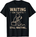 Waiting On Parts Funny Mechanic Humor Repair Car Technician T-Shirt