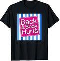 Back & Body Hurts Funny Sore Aches Pain Humor T-Shirt