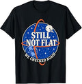 Still Not Flat - We Checked Again Vintage T-Shirt
