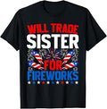 Will Trade Sister for Fireworks 4th of July Patriotic T-Shirt