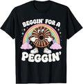 Beggin for A Peggin T-Shirt