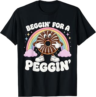 Beggin for A Peggin T-Shirt