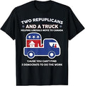 Two Republicans Funny and A Truck Political Men Women T-Shirt